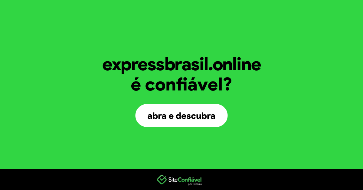 O site expressbrasil.online é confiável?