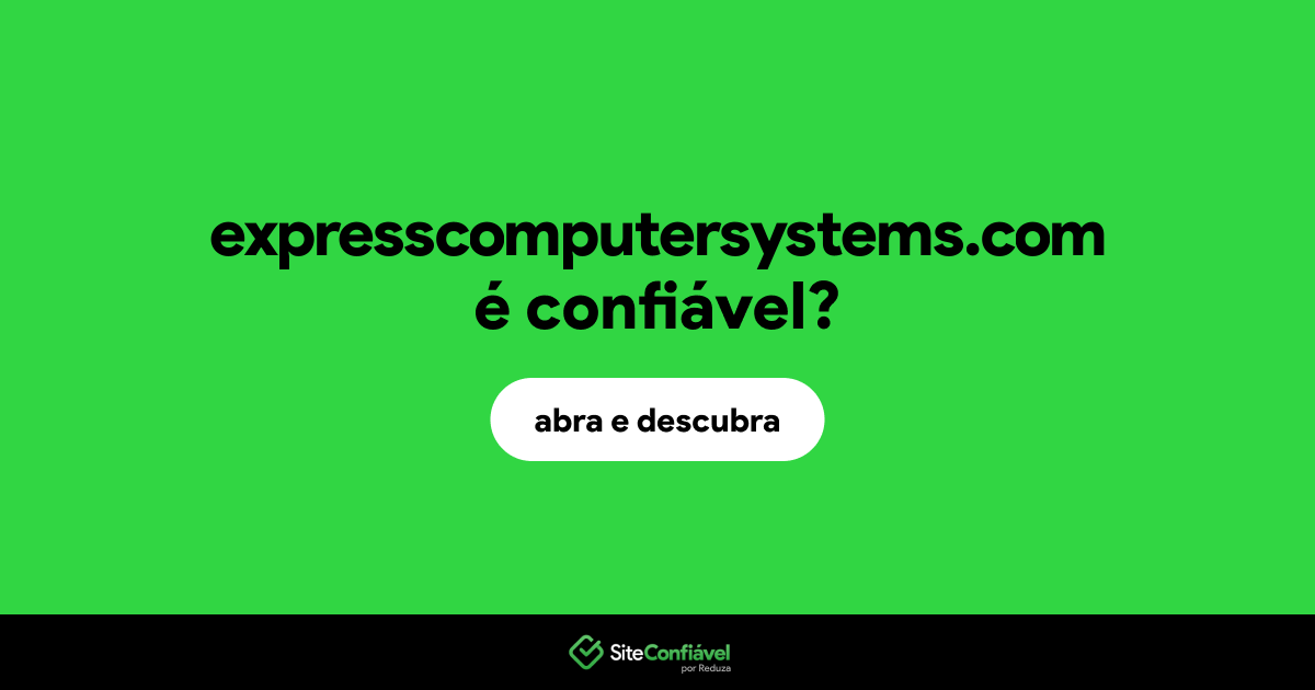 O site expresscomputersystems.com é confiável?