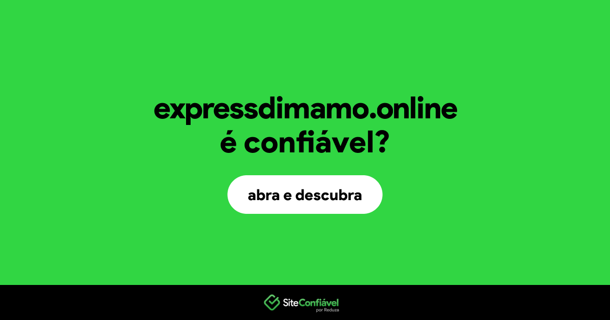 O site expressdimamo.online é confiável?