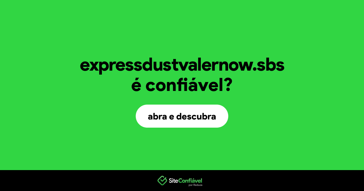 O site expressdustvalernow.sbs é confiável?