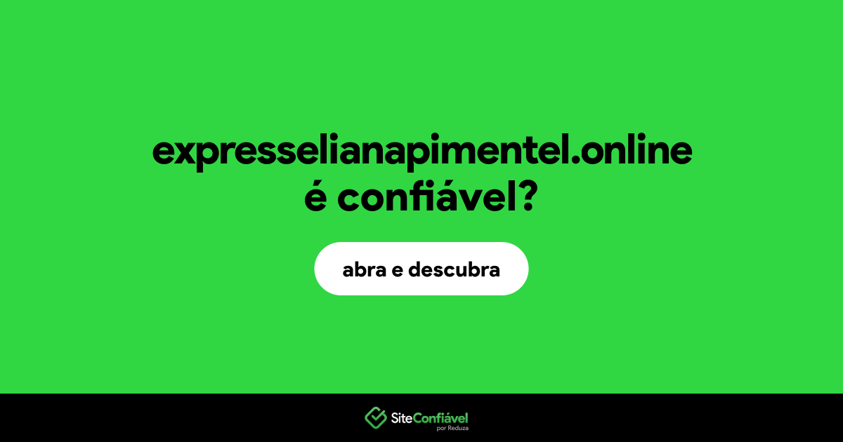 O site expresselianapimentel.online é confiável?
