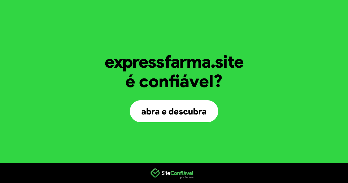 O site expressfarma.site é confiável?