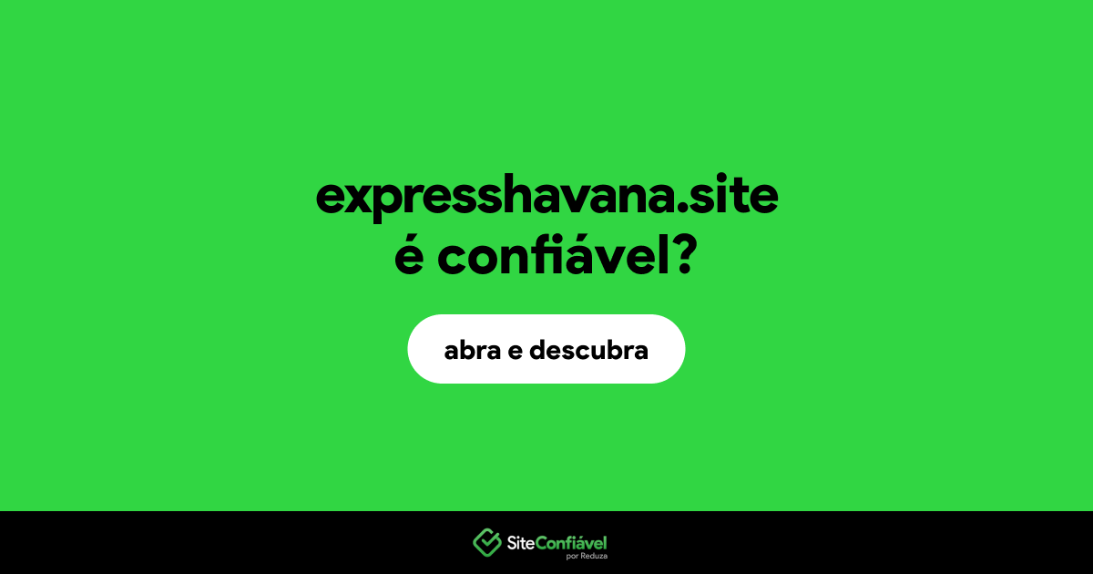 O site expresshavana.site é confiável?