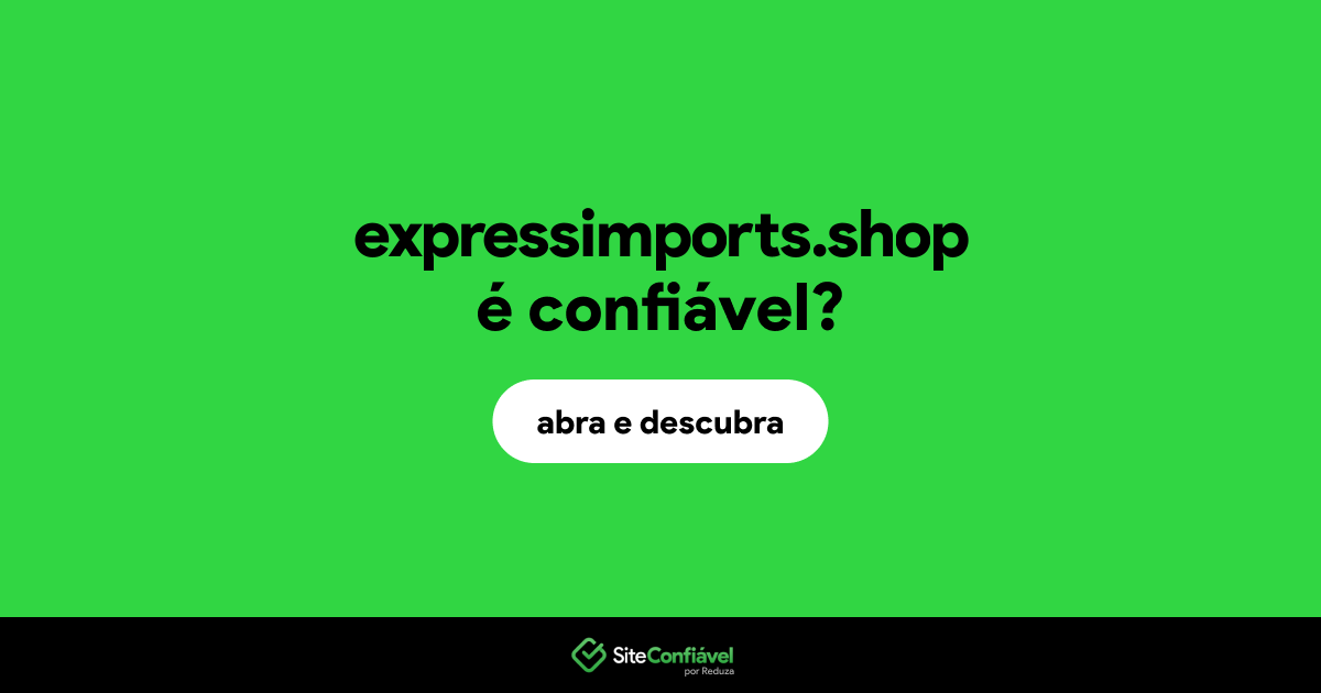 O site expressimports.shop é confiável?