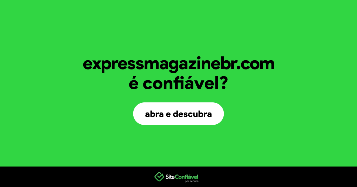 O site expressmagazinebr.com é confiável?
