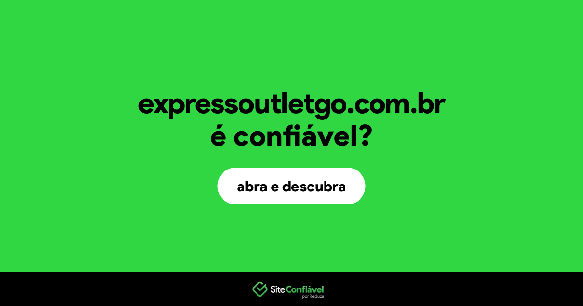 O site expressoutletgo.com.br é confiável?