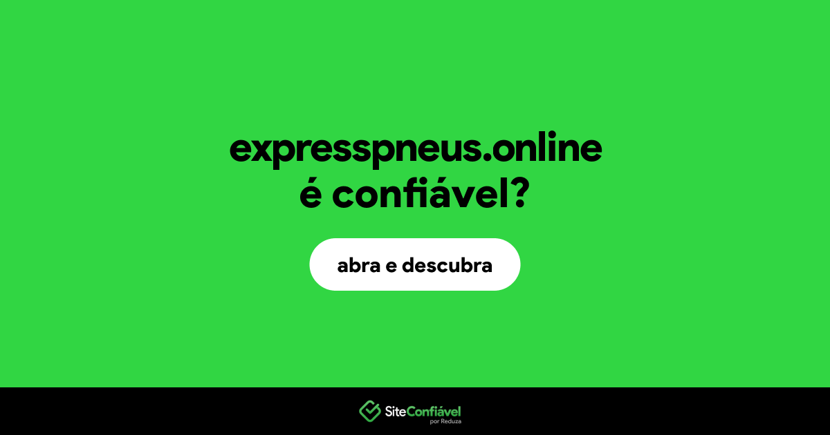 O site expresspneus.online é confiável?