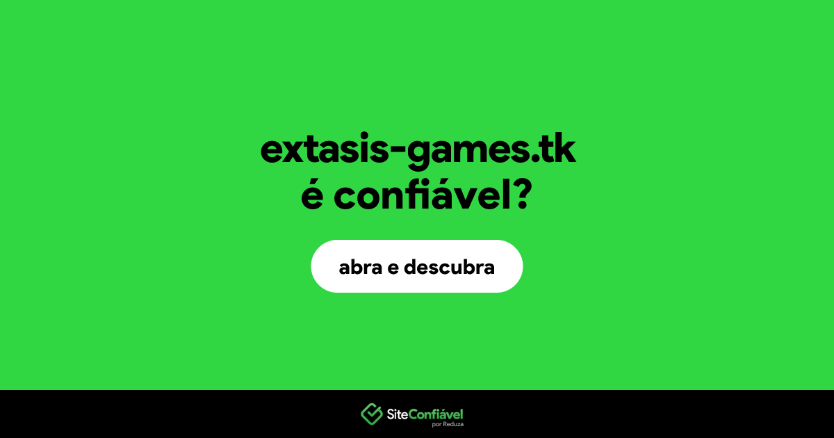 O site extasis-games.tk é confiável?