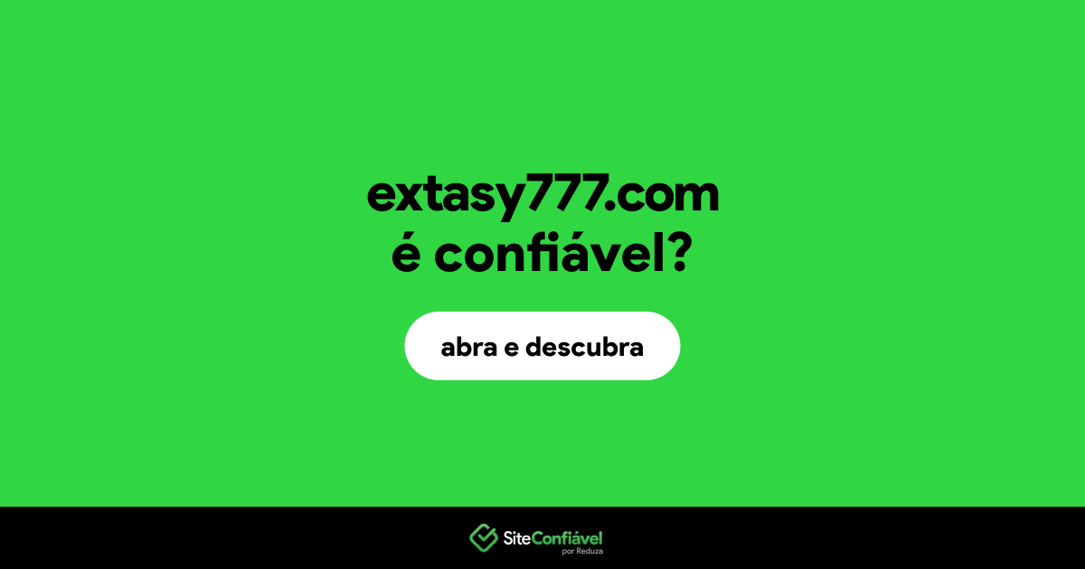 O site extasy777.com é confiável?