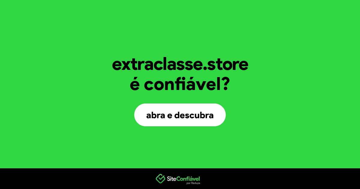 O site extraclasse.store é confiável?