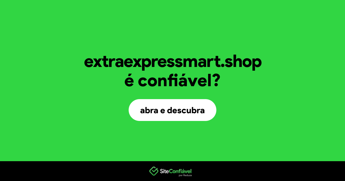 O site extraexpressmart.shop é confiável?