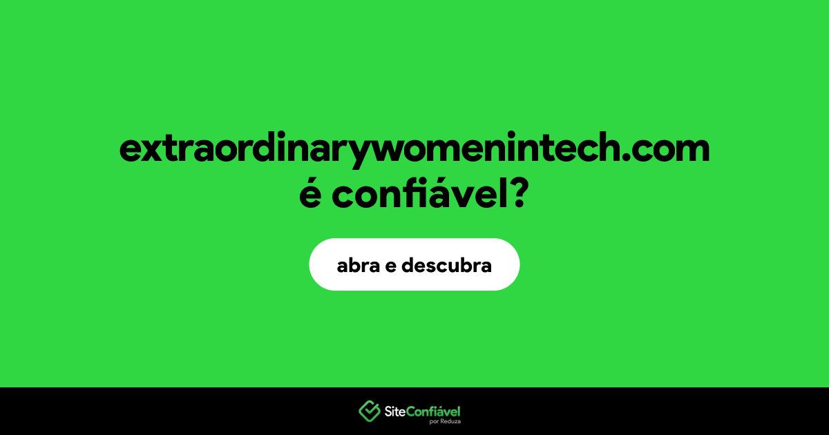 O site extraordinarywomenintech.com é confiável?