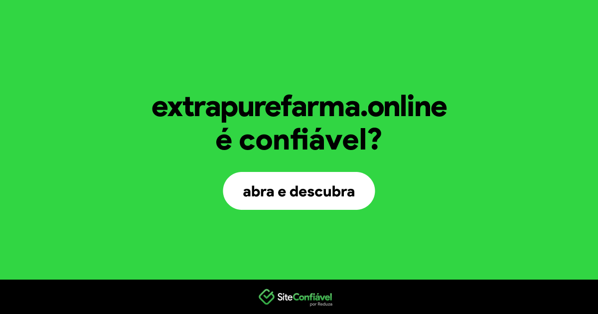 O site extrapurefarma.online é confiável?