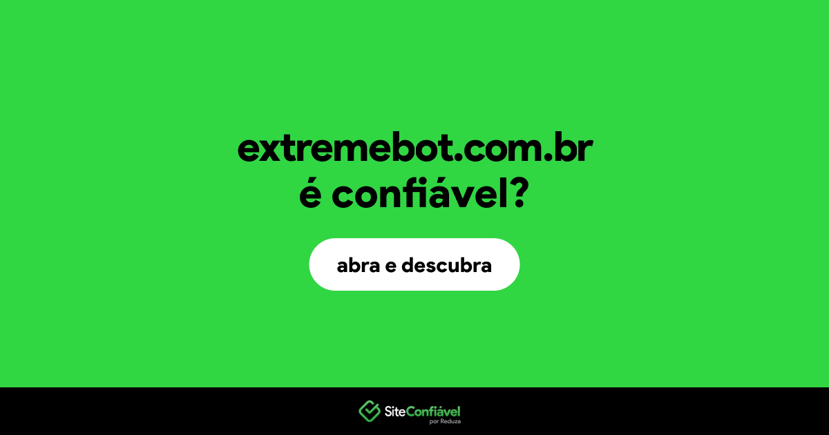 O site extremebot.com.br é confiável?