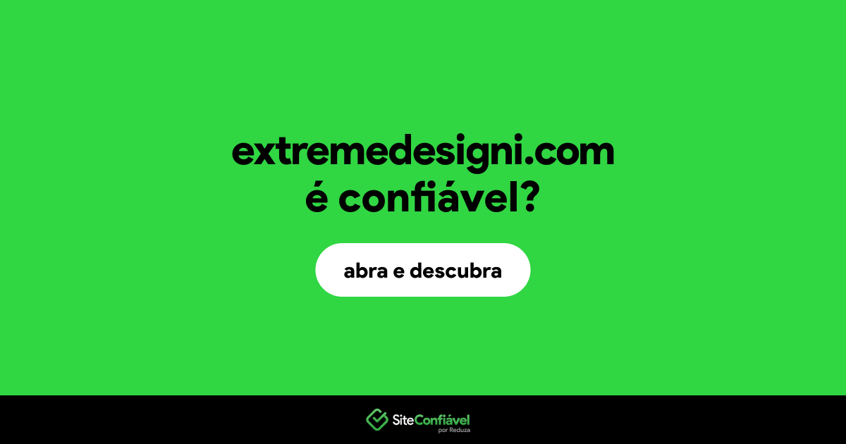 O site extremedesigni.com é confiável?