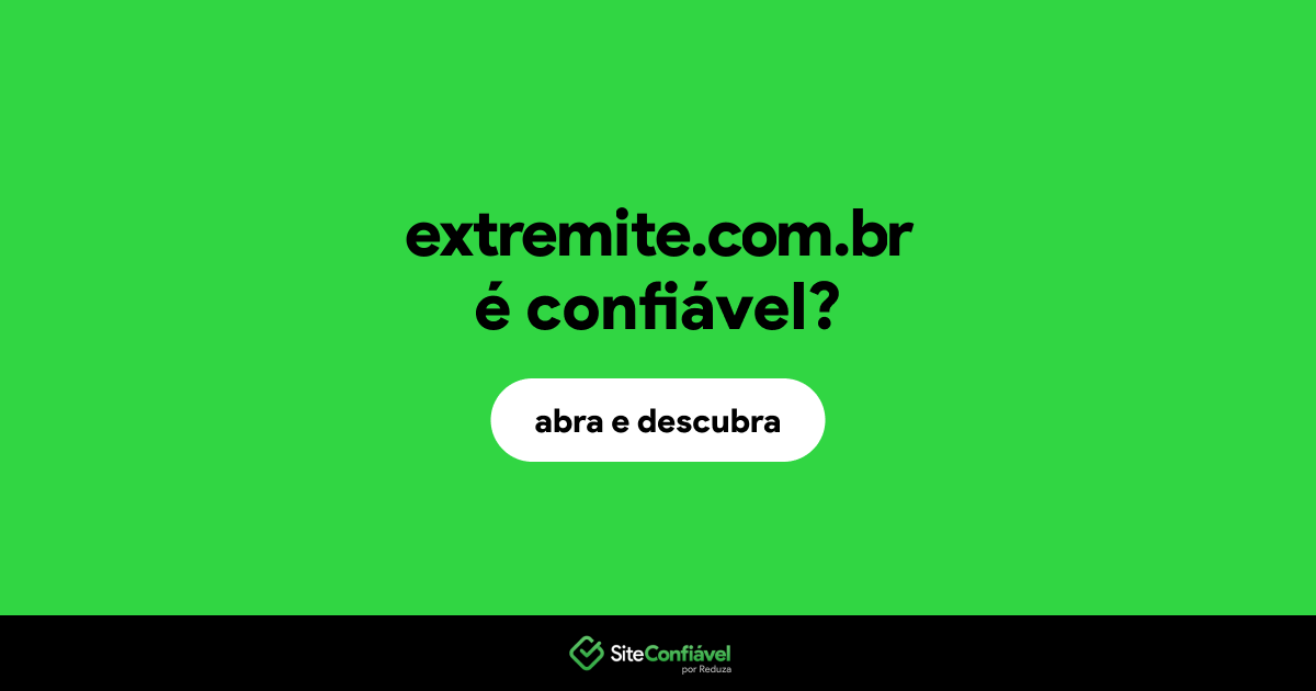 O site extremite.com.br é confiável?