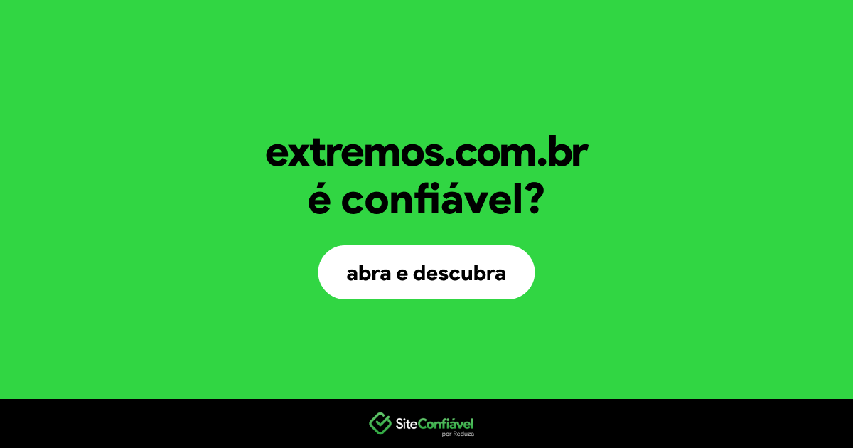 O site extremos.com.br é confiável?
