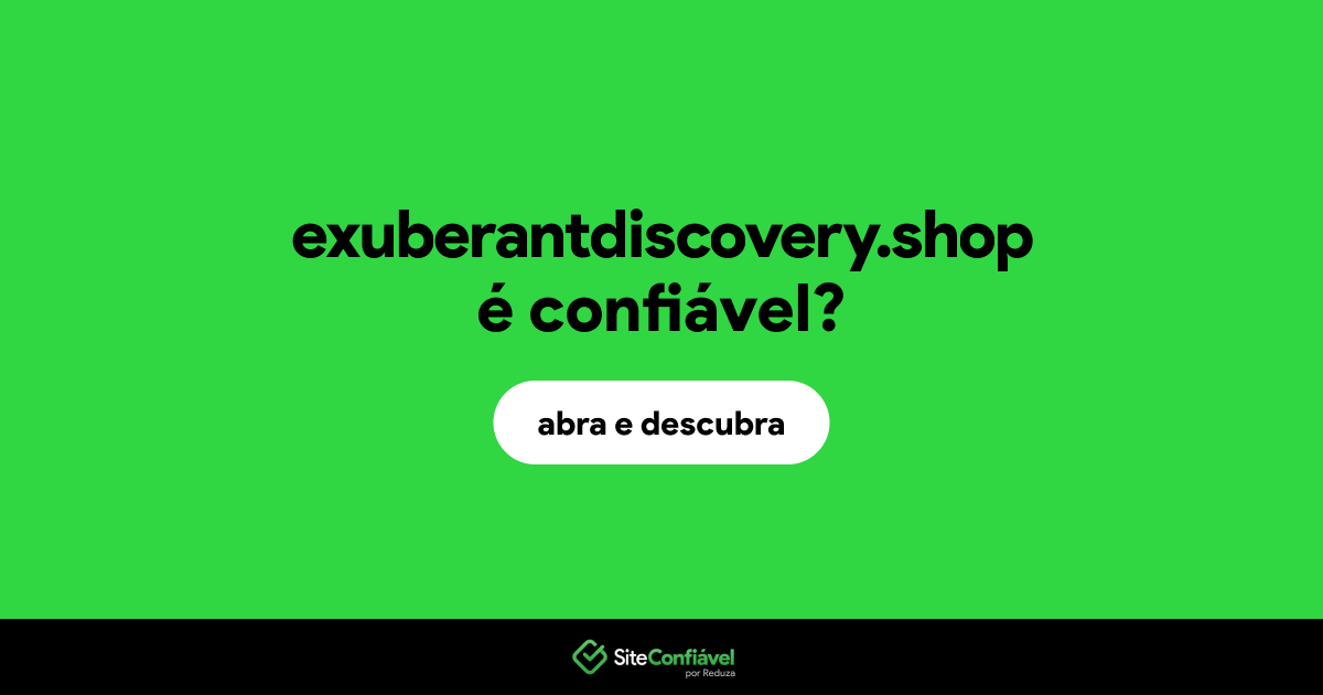 O site exuberantdiscovery.shop é confiável?