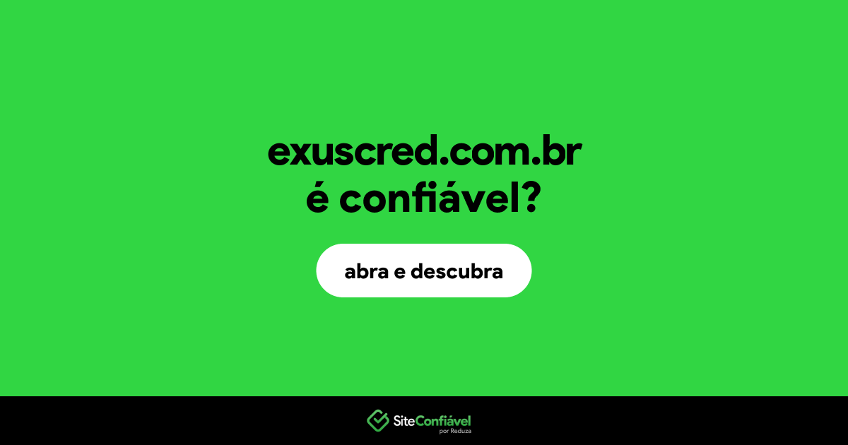 O site exuscred.com.br é confiável?