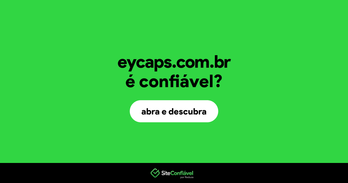 O site eycaps.com.br é confiável?