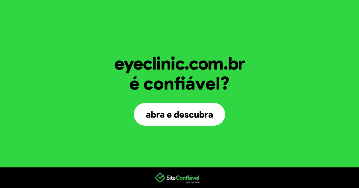 O site eyeclinic.com.br é confiável?