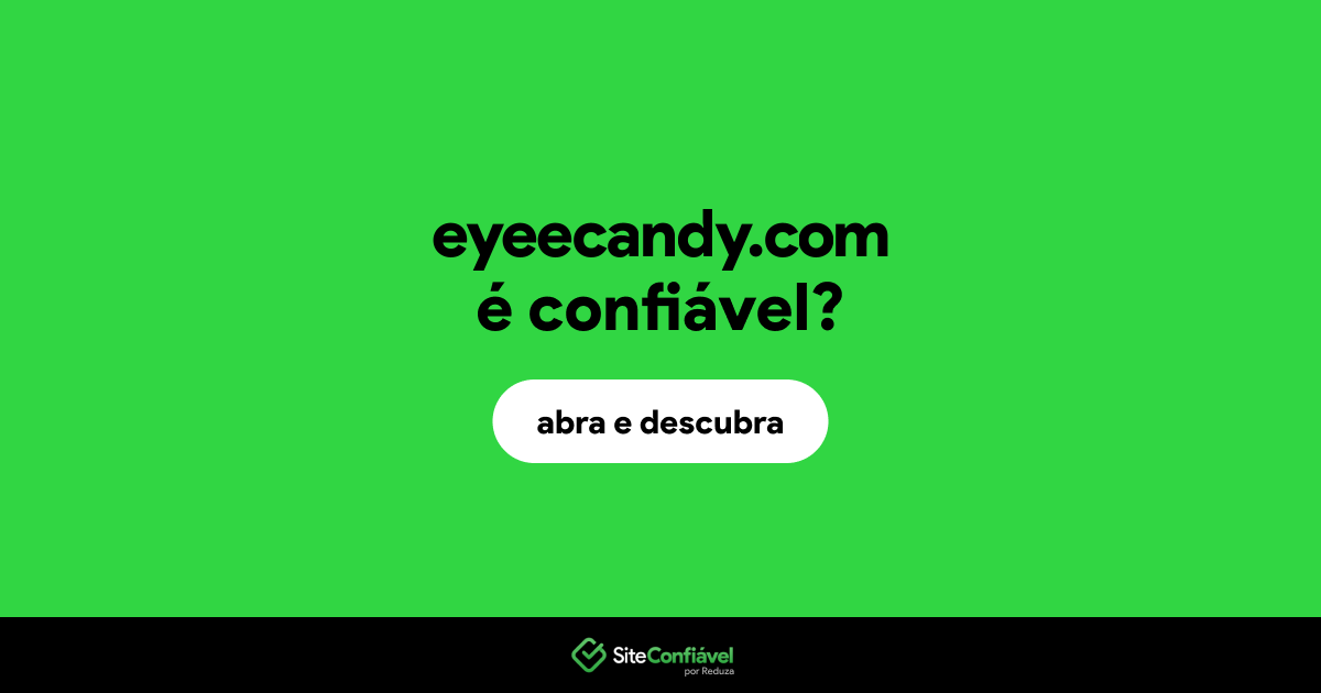 O site eyeecandy.com é confiável?