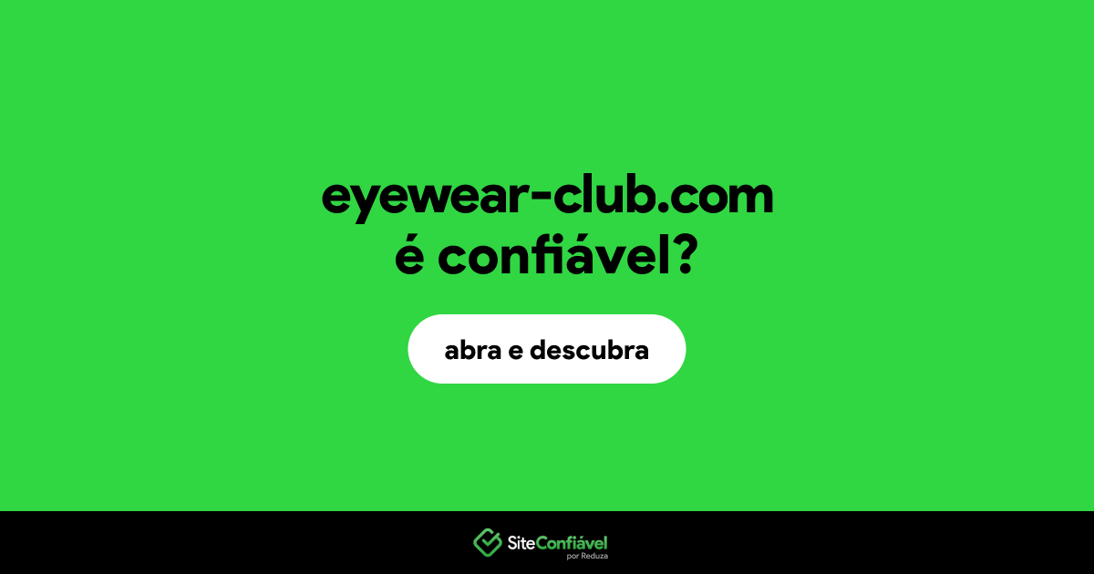O site eyewear-club.com é confiável?