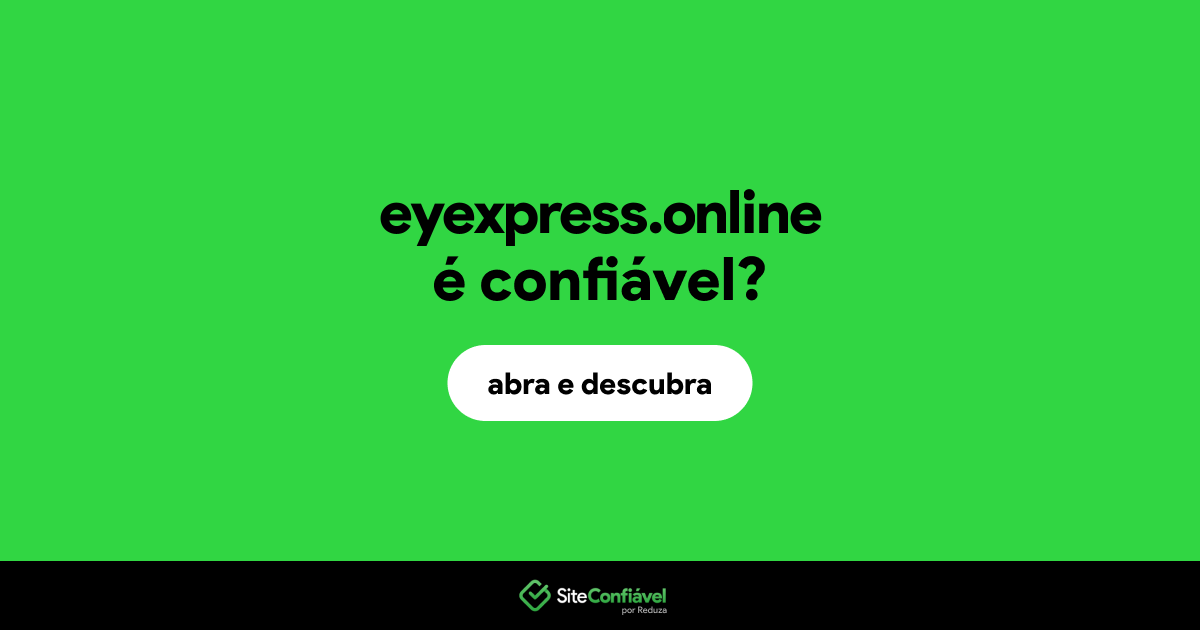 O site eyexpress.online é confiável?