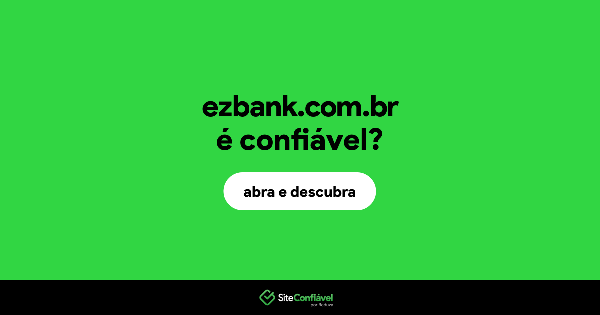 O site ezbank.com.br é confiável?