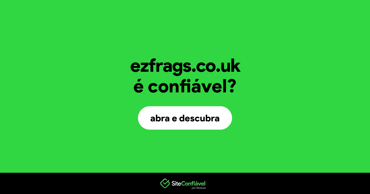 O site ezfrags.co.uk é confiável?