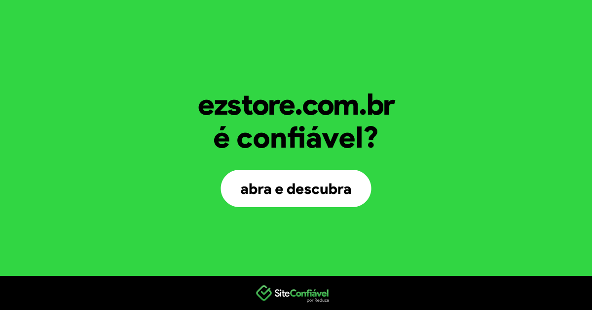 O site ezstore.com.br é confiável?