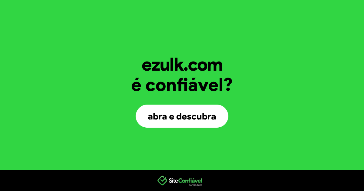 O site ezulk.com é confiável?