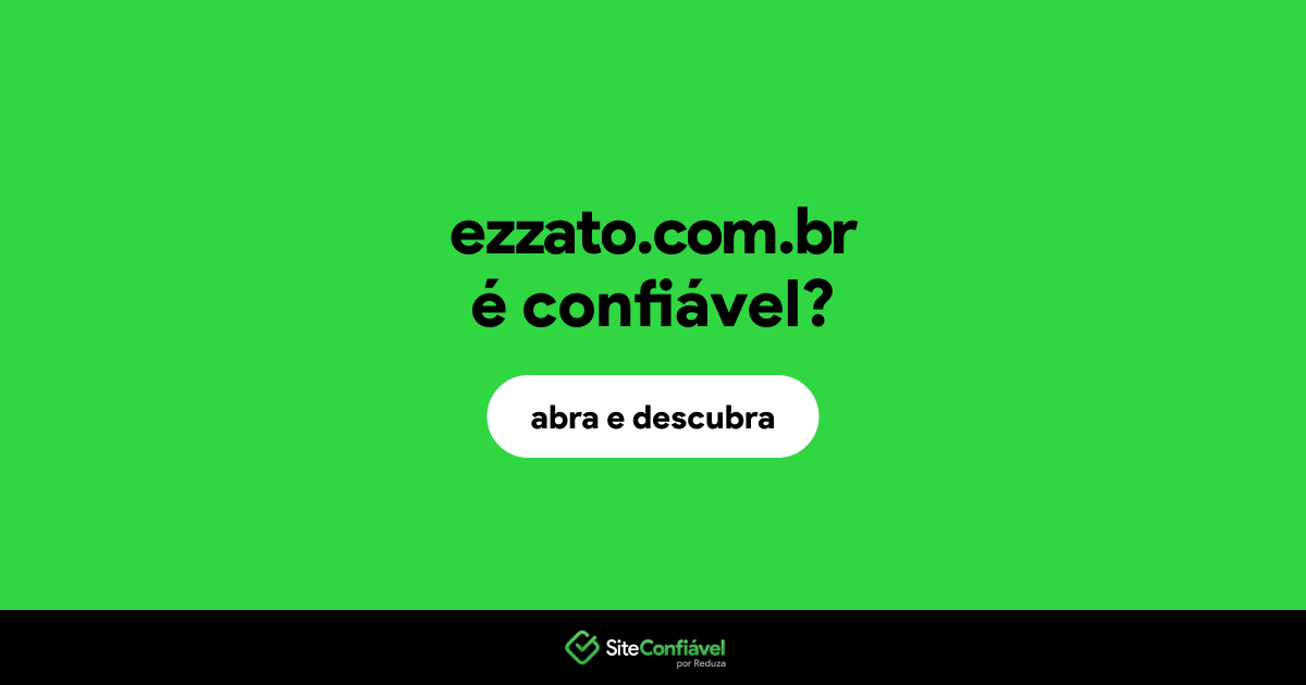 O site ezzato.com.br é confiável?