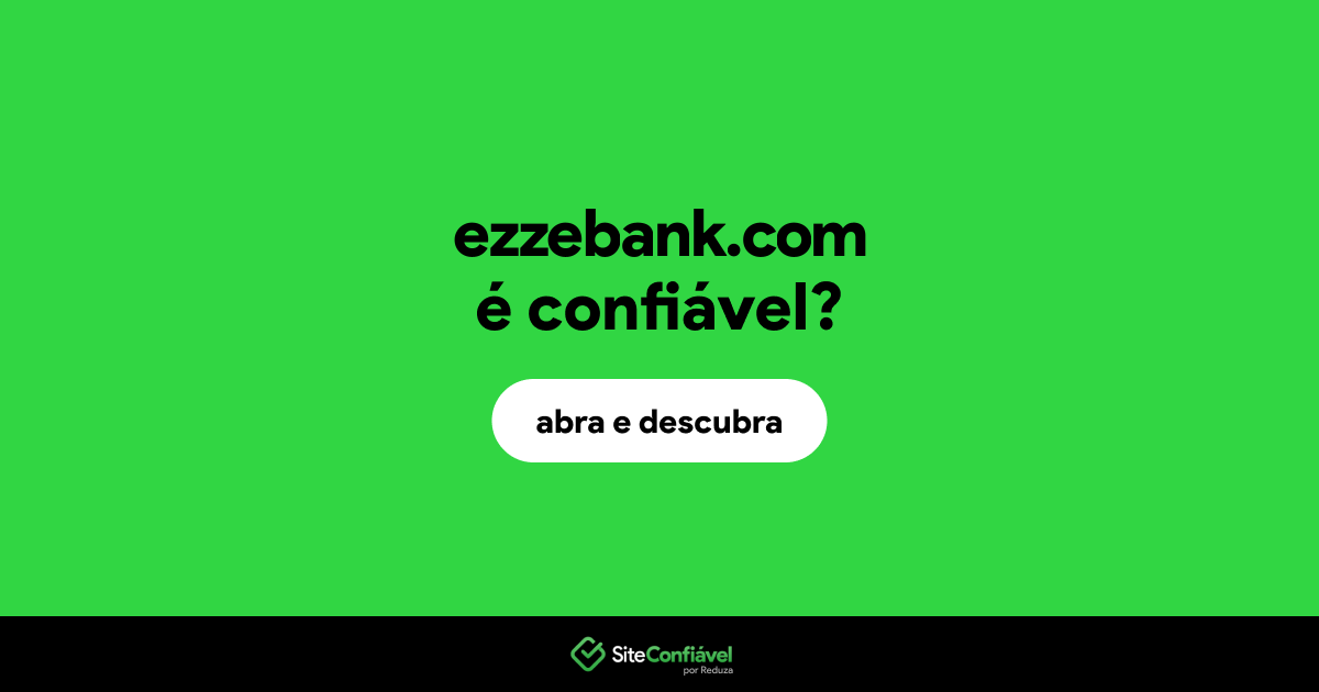 O site ezzebank.com é confiável?