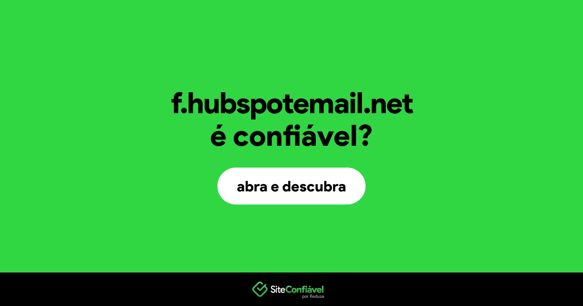 O site f.hubspotemail.net é confiável?