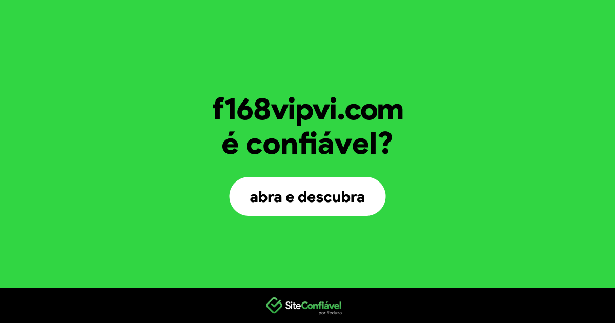 O site f168vipvi.com é confiável?