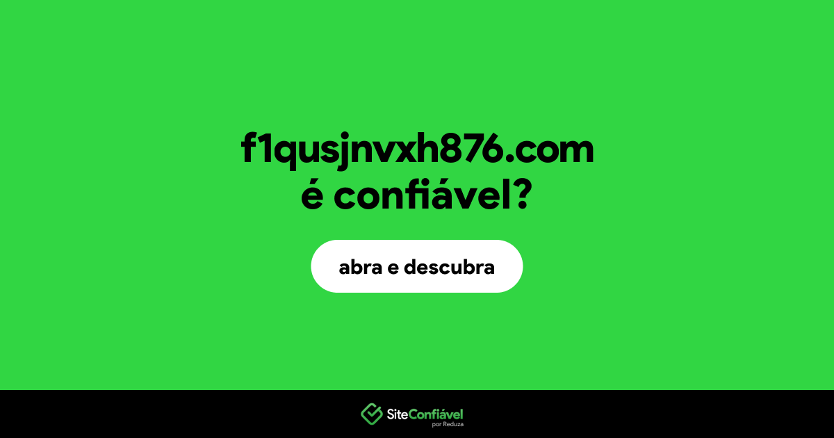 O site f1qusjnvxh876.com é confiável?