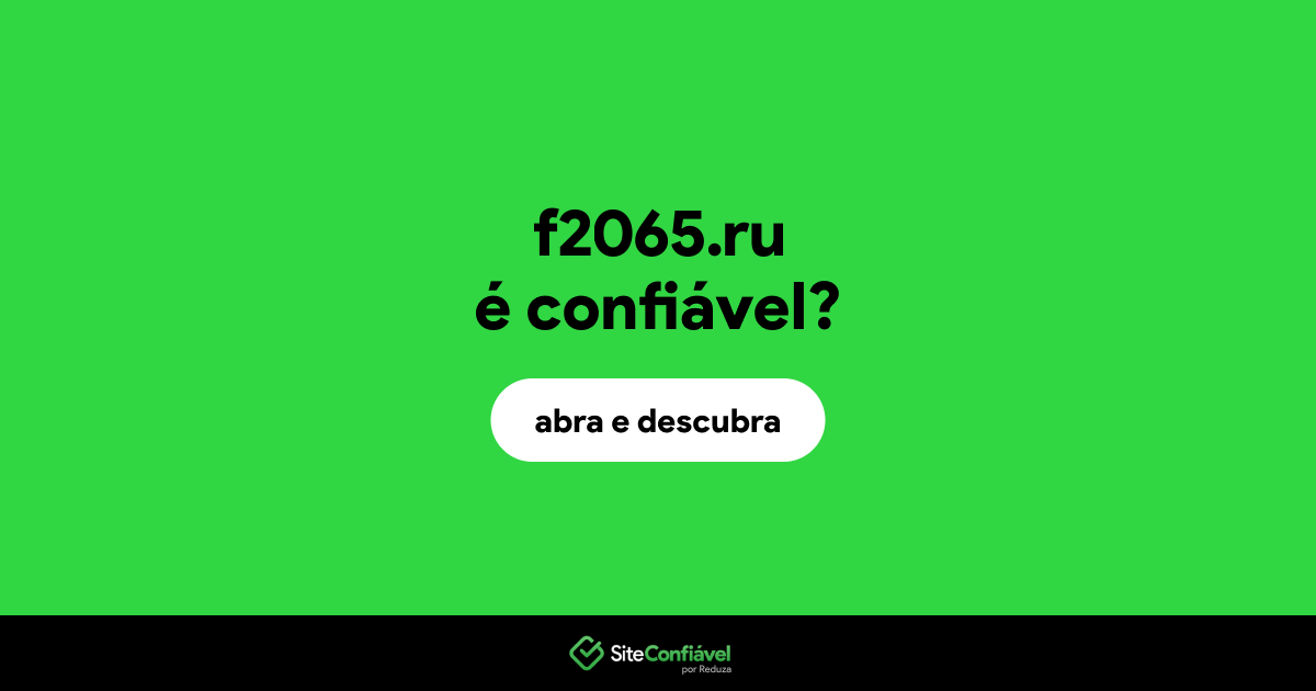 O site f2065.ru é confiável?