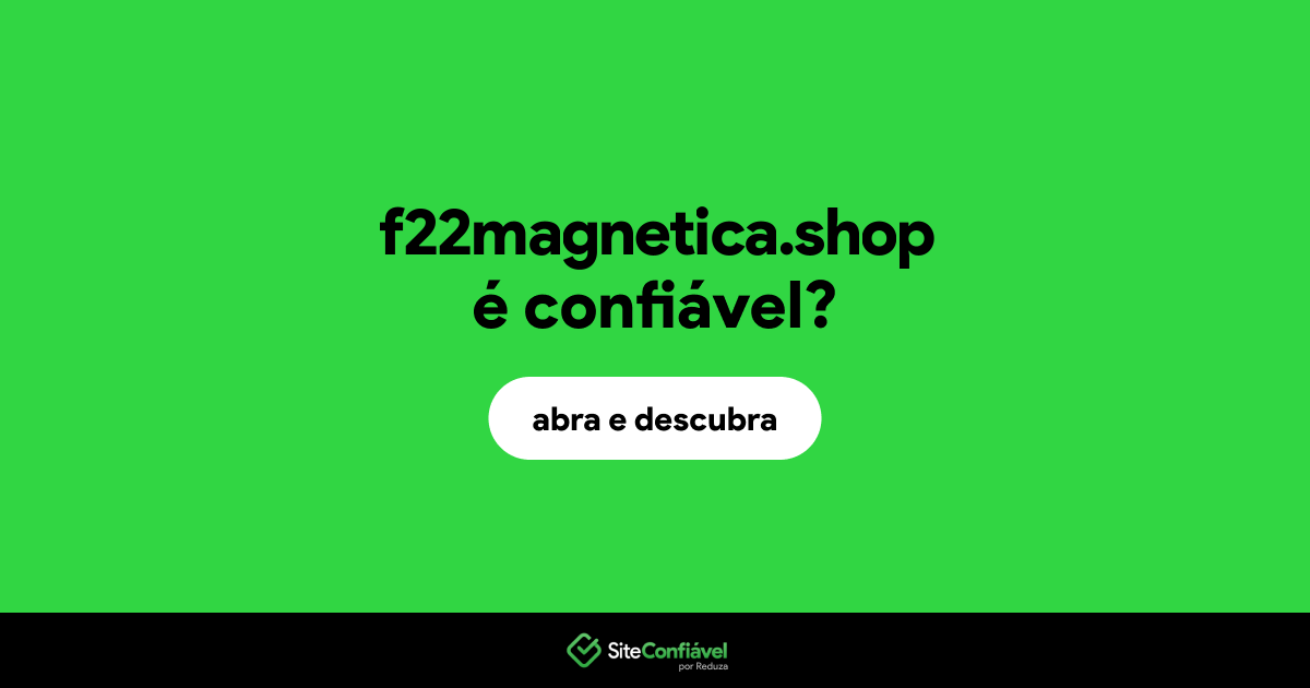 O site f22magnetica.shop é confiável?