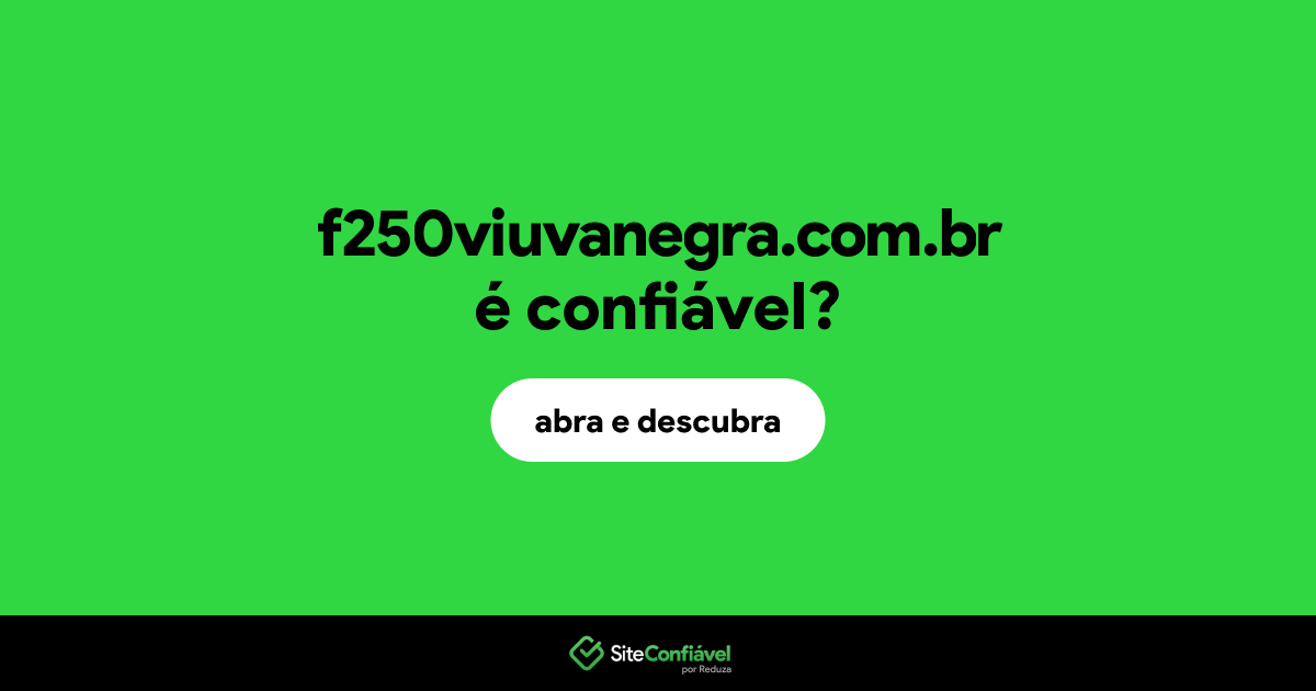 O site f250viuvanegra.com.br é confiável?
