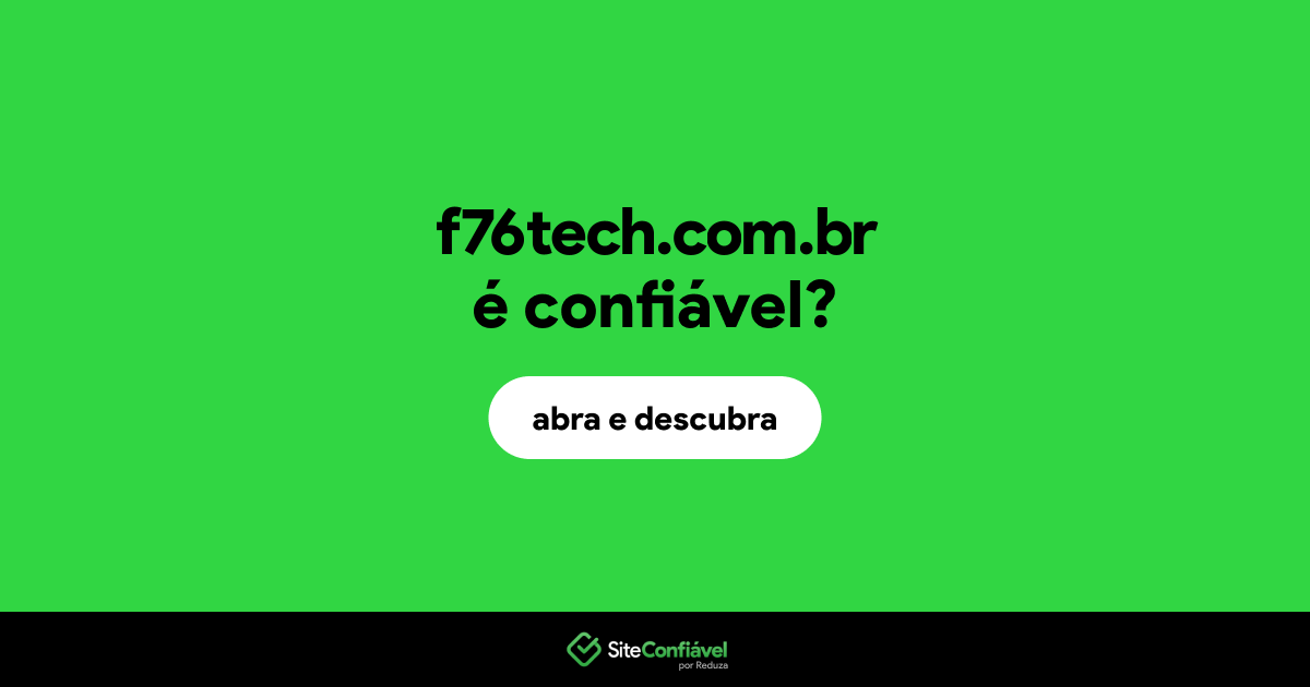 O site f76tech.com.br é confiável?