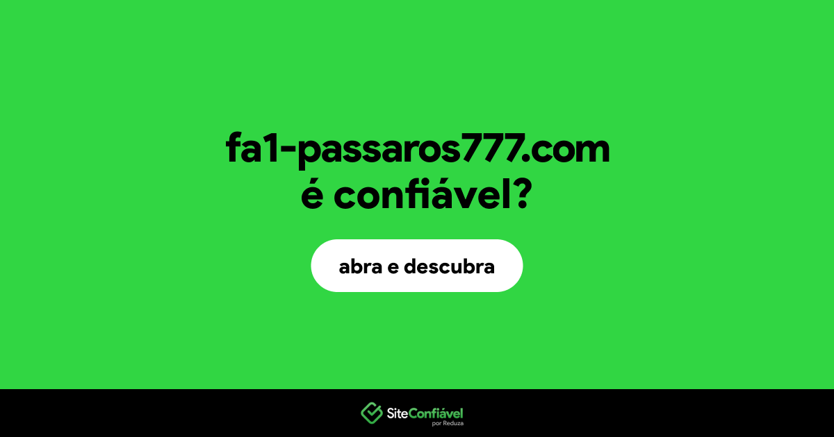 O site fa1-passaros777.com é confiável?