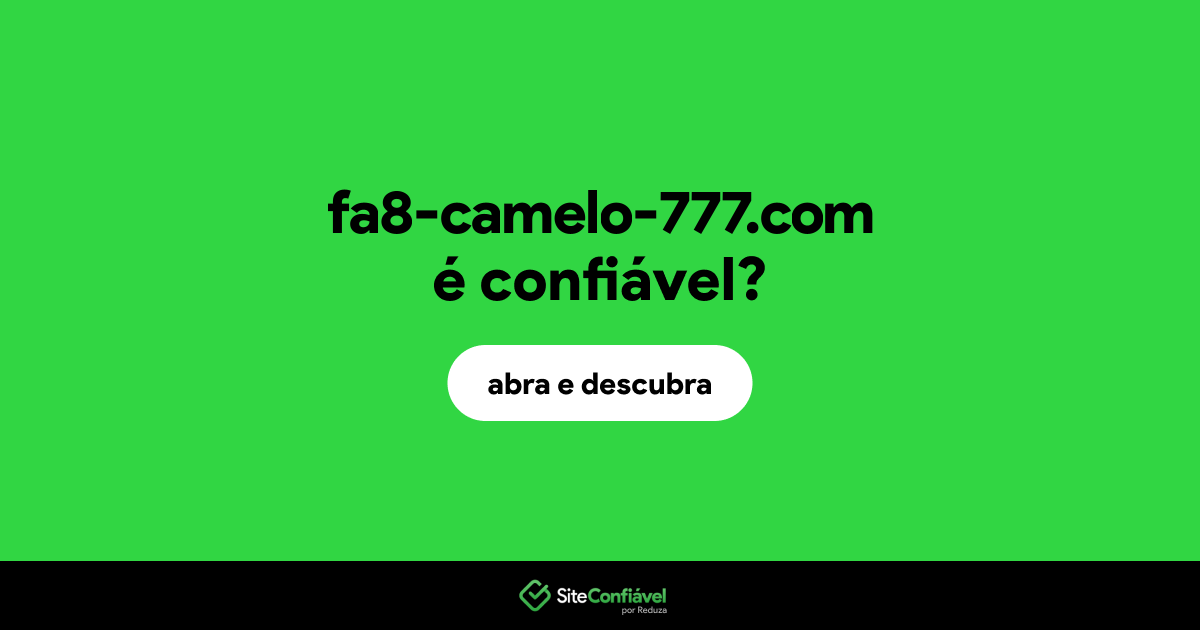 O site fa8-camelo-777.com é confiável?