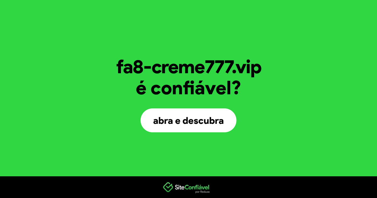 O site fa8-creme777.vip é confiável?