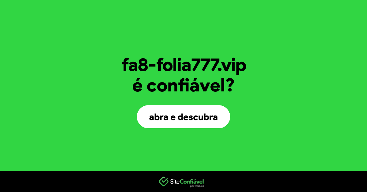 O site fa8-folia777.vip é confiável?