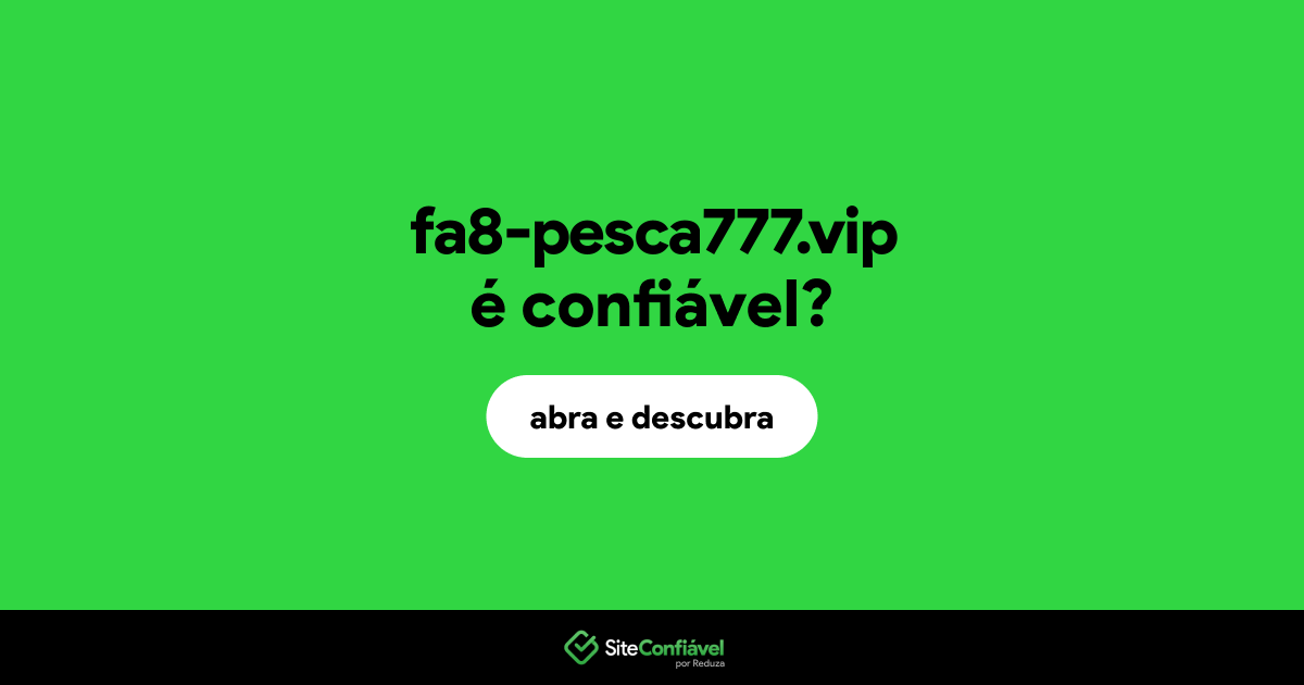 O site fa8-pesca777.vip é confiável?
