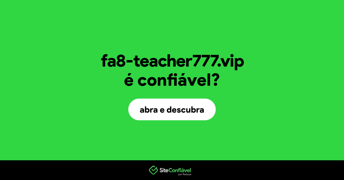 O site fa8-teacher777.vip é confiável?