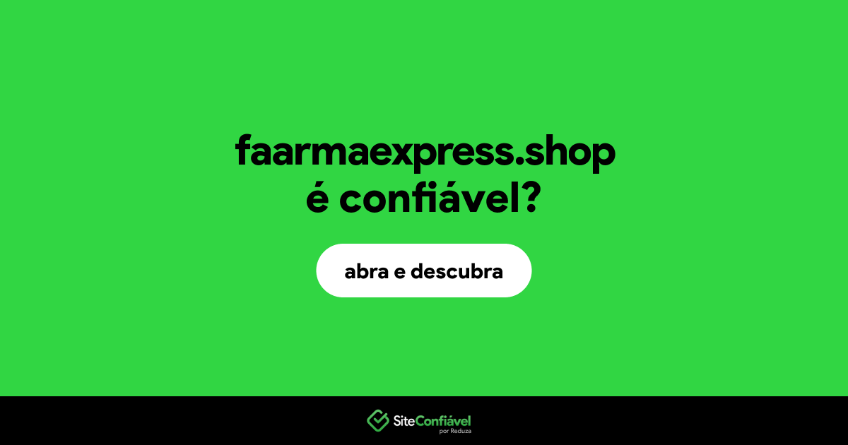 O site faarmaexpress.shop é confiável?