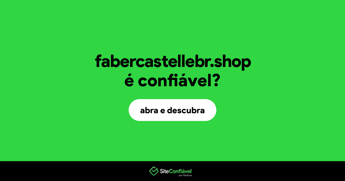 O site fabercastellebr.shop é confiável?
