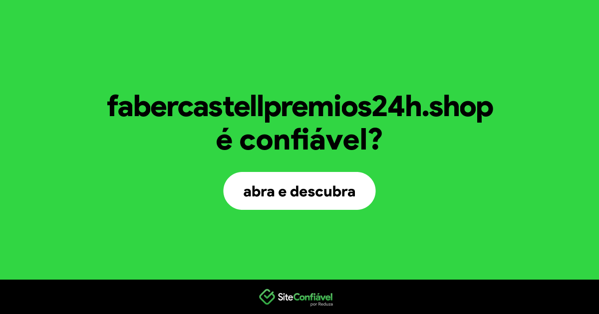 O site fabercastellpremios24h.shop é confiável?